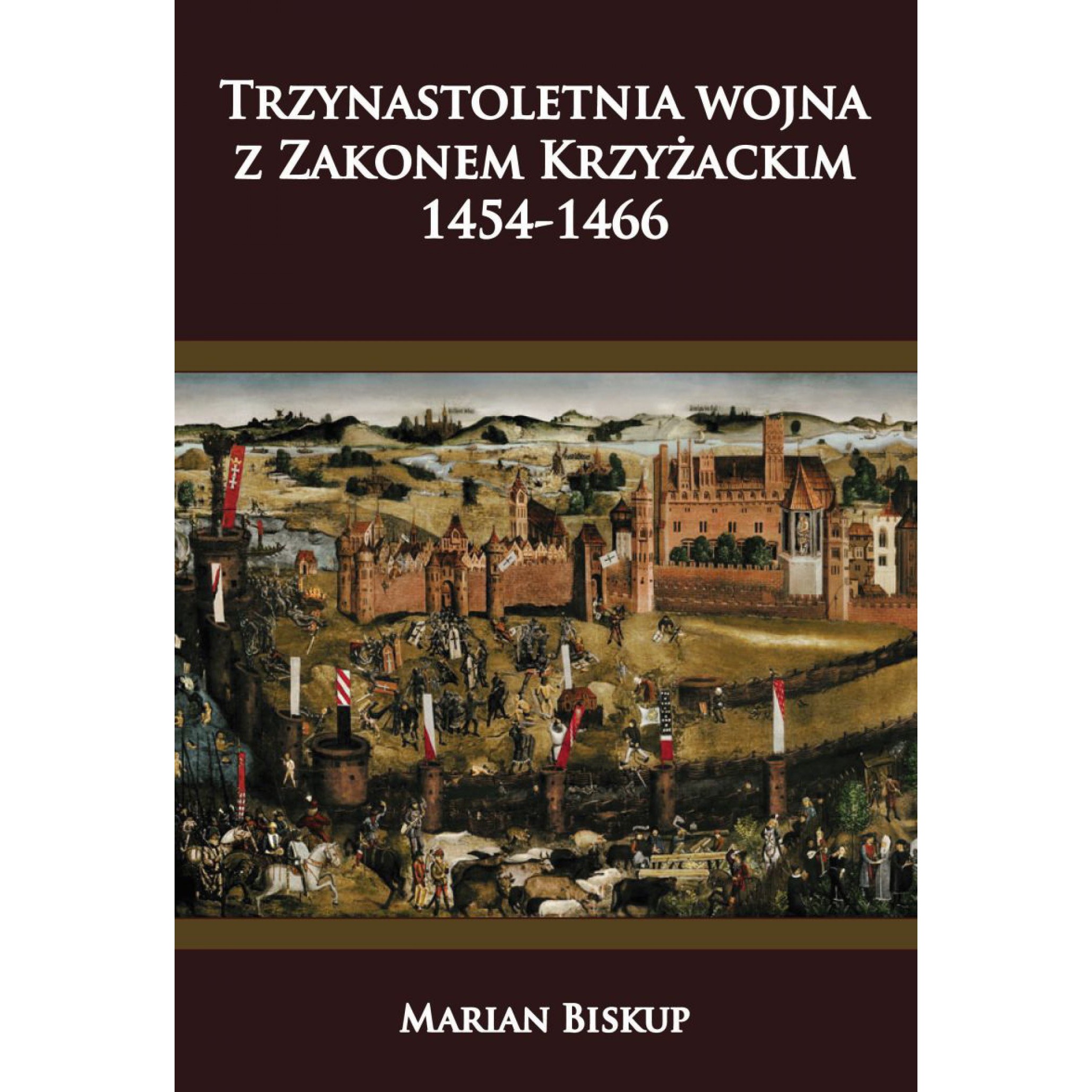 Trzynastoletnia wojna z Zakonem Krzyżackim 1454-1466 - Outlet
