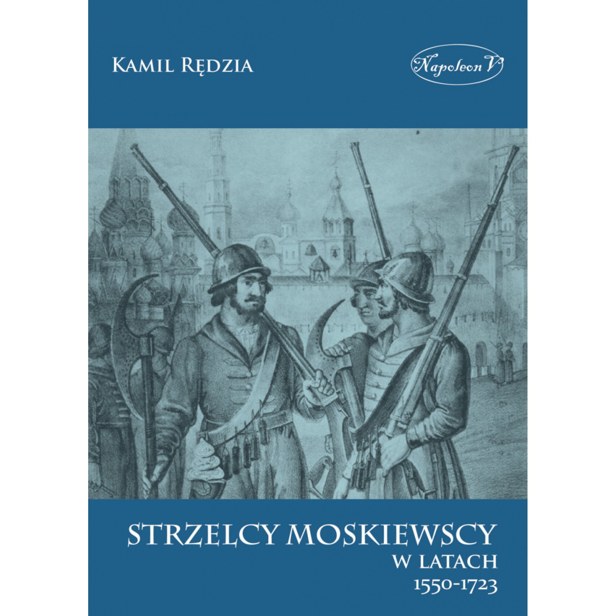 Strzelcy moskiewscy w latach 1550-1723 - Outlet