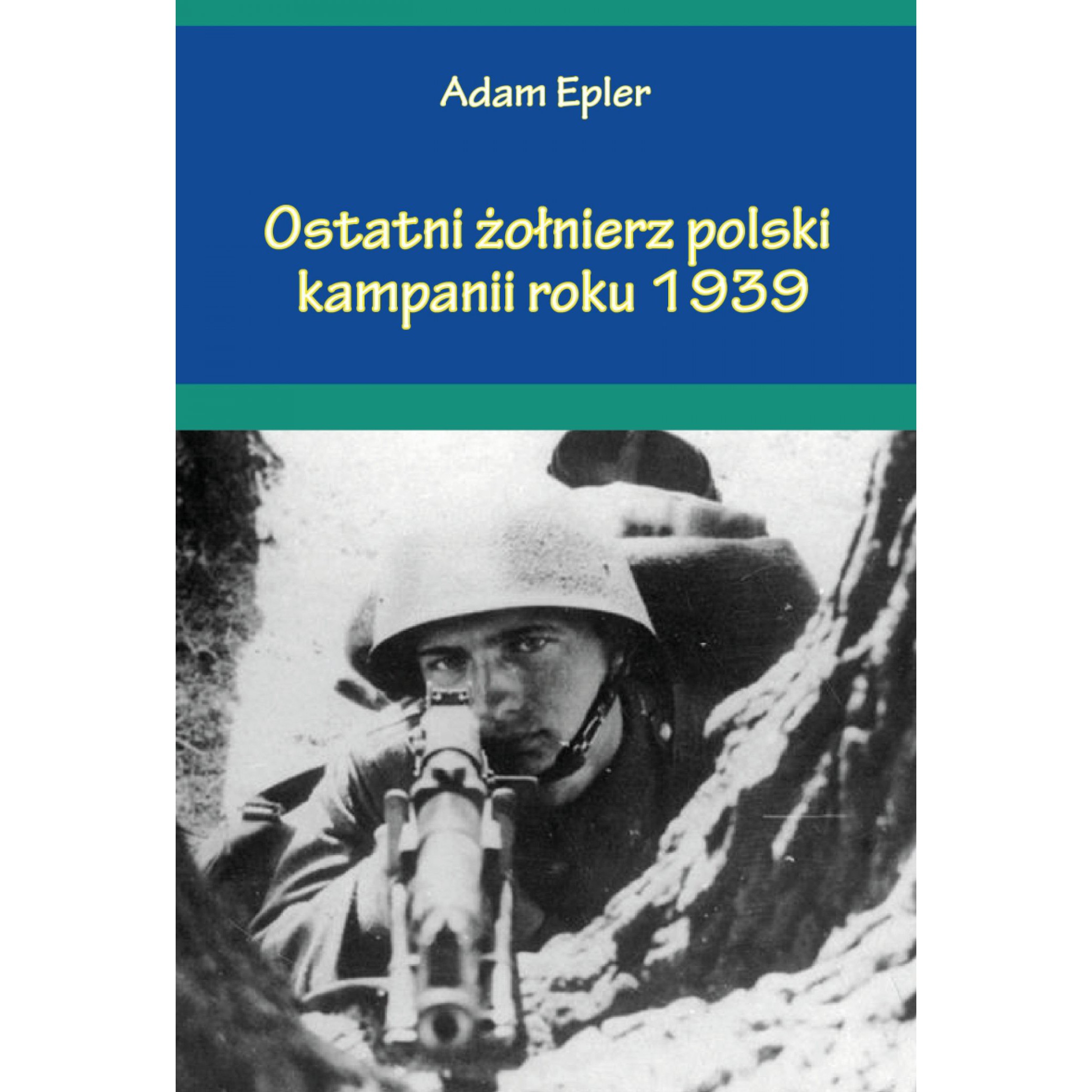 Ostatni żołnierz polski kampanii roku 1939 - Outlet