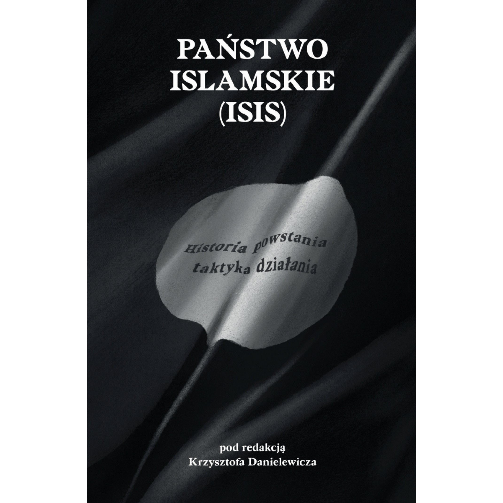 Państwo Islamskie (ISIS). Historia powstania i taktyka działania - Outlet