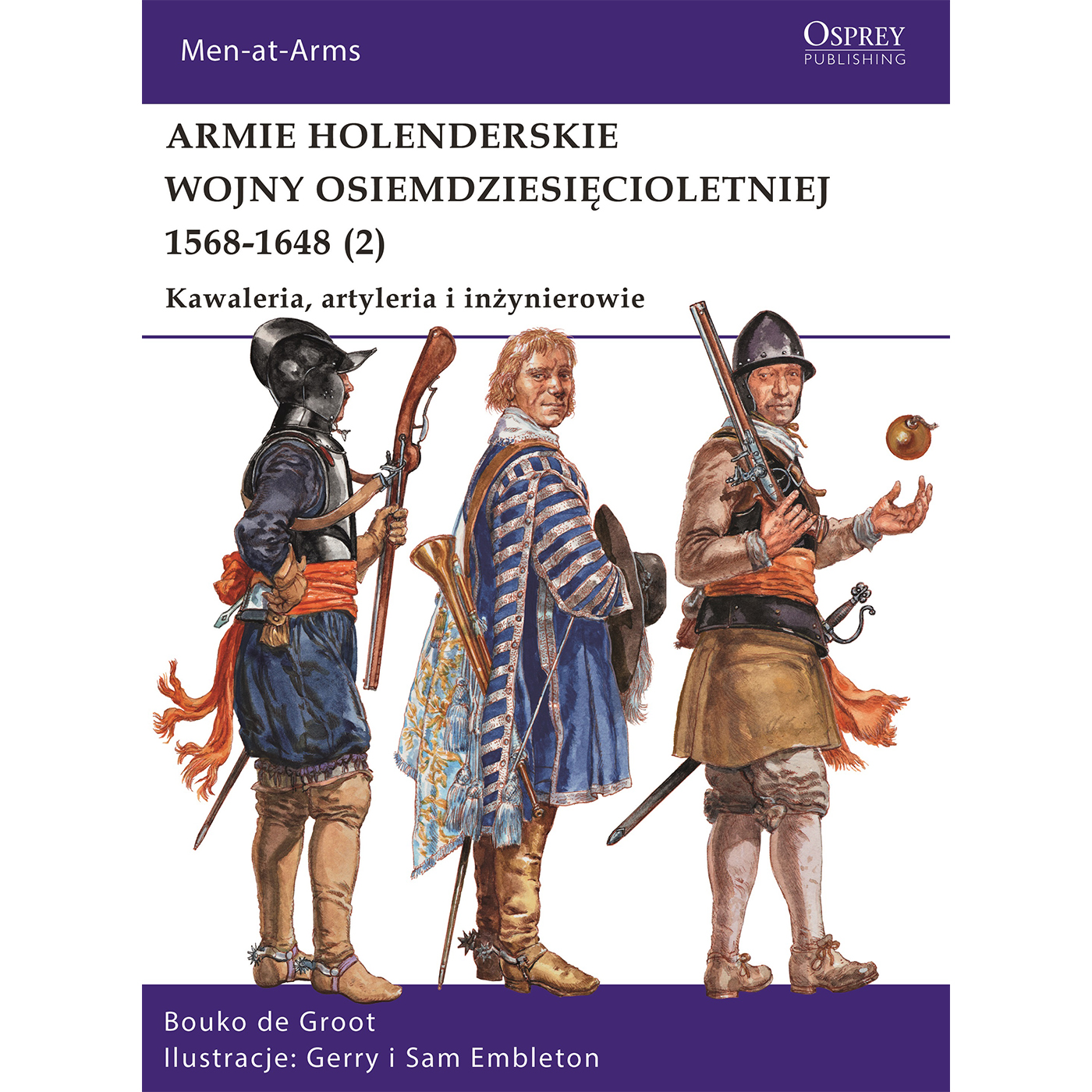 Armie holenderskie wojny osiemdziesięcioletniej 1568-1648 (2) Kawaleria, artyleria i inżynierowie