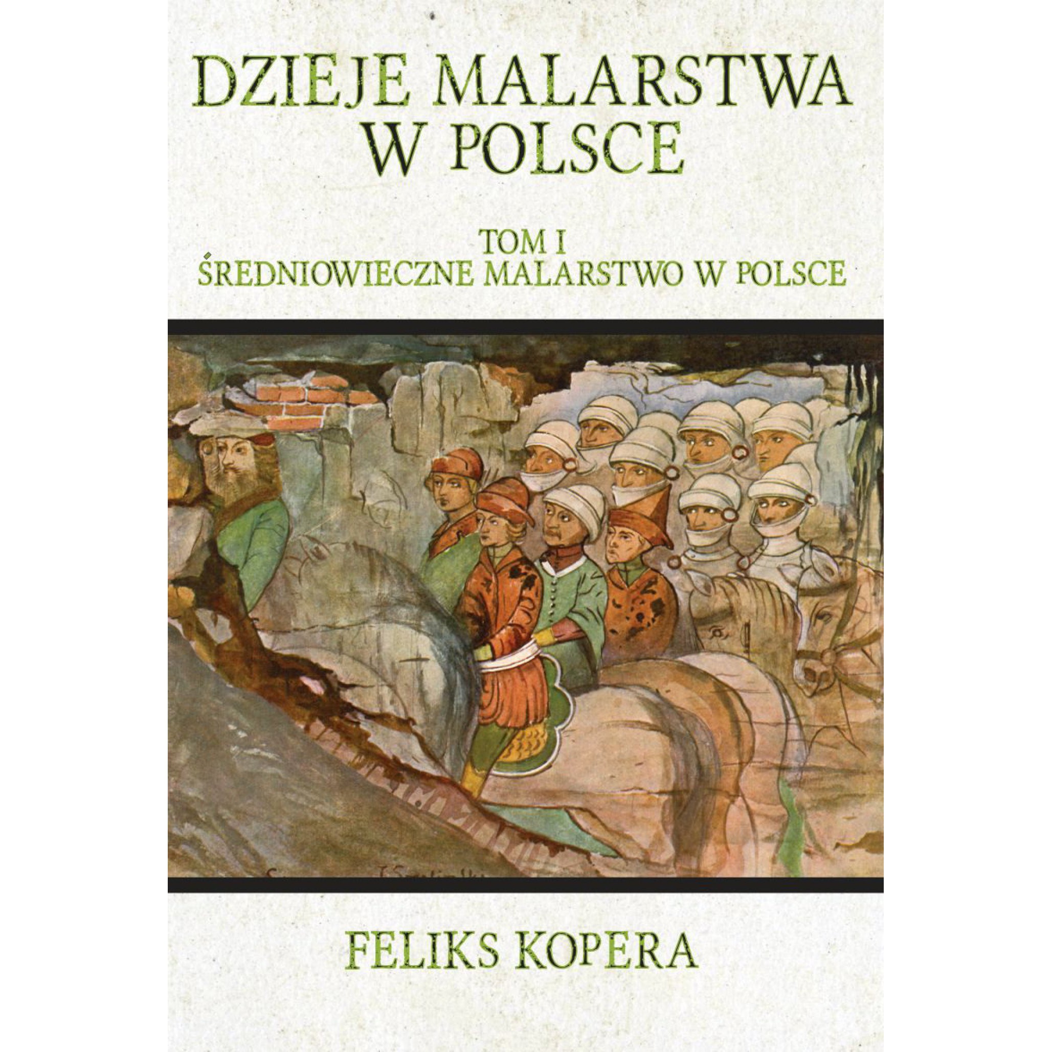 Dzieje malarstwa w Polsce. Tom I Średniowieczne malarstwo w Polsce