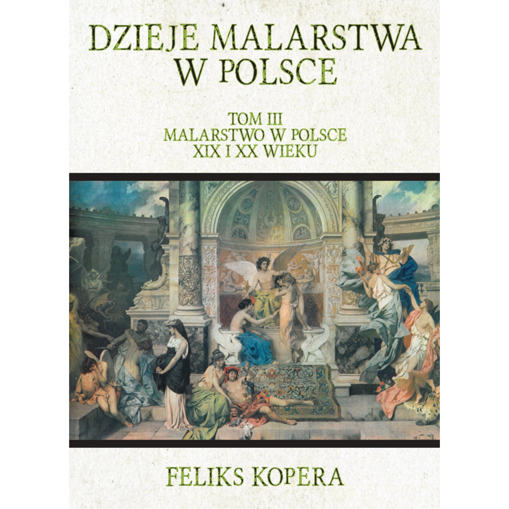 Dzieje malarstwa w Polsce. Tom III Malarstwo w Polsce XIX i XX wieku