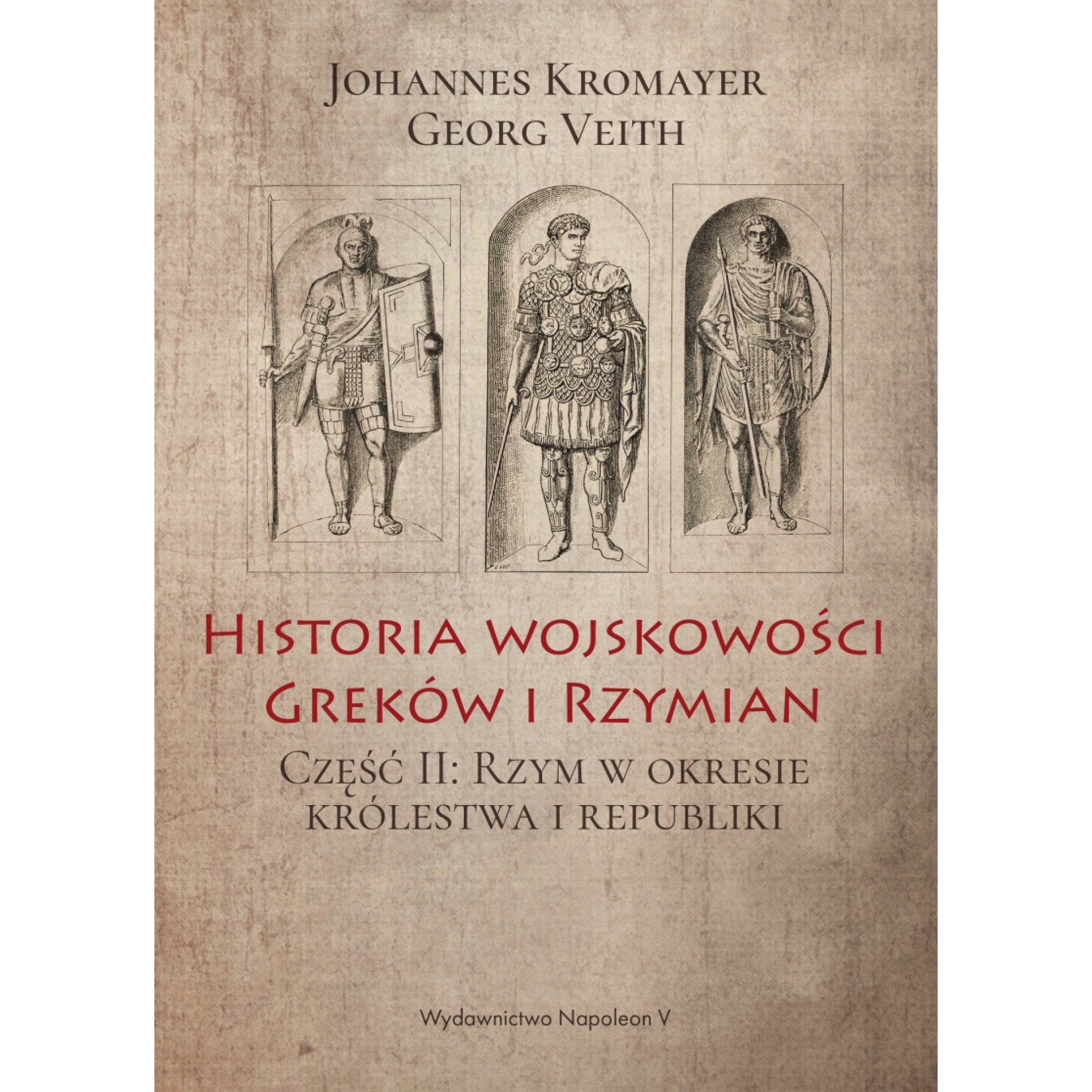 Historia wojskowości Greków i Rzymian część II Rzym w okresie królestwa i republiki