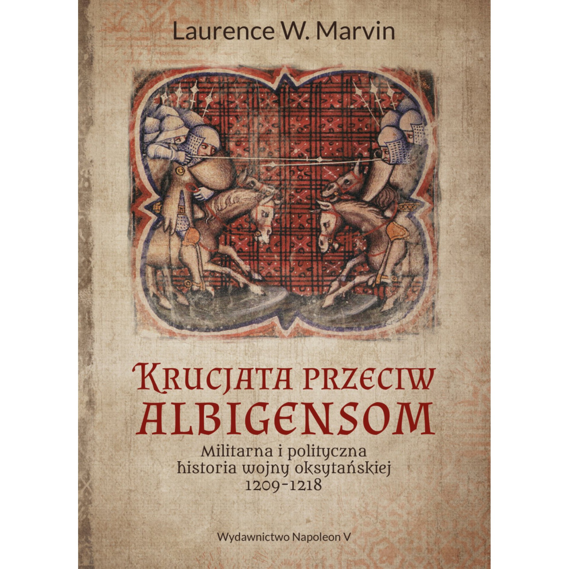 Krucjata przeciw albigensom. Militarna i polityczna historia wojny oksytańskiej, 1209-1218