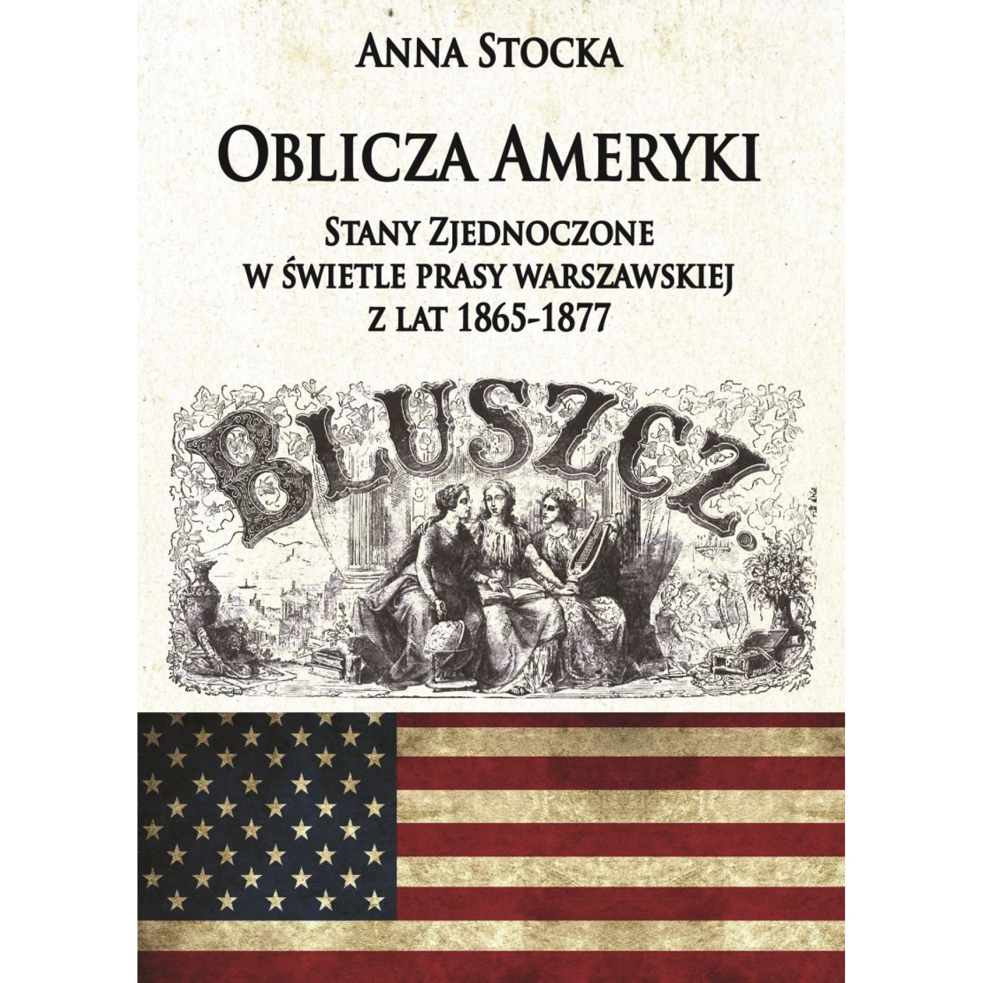 Oblicza Ameryki. Stany Zjednoczone w świetle prasy warszawskiej z lat 1865-1877 outlet