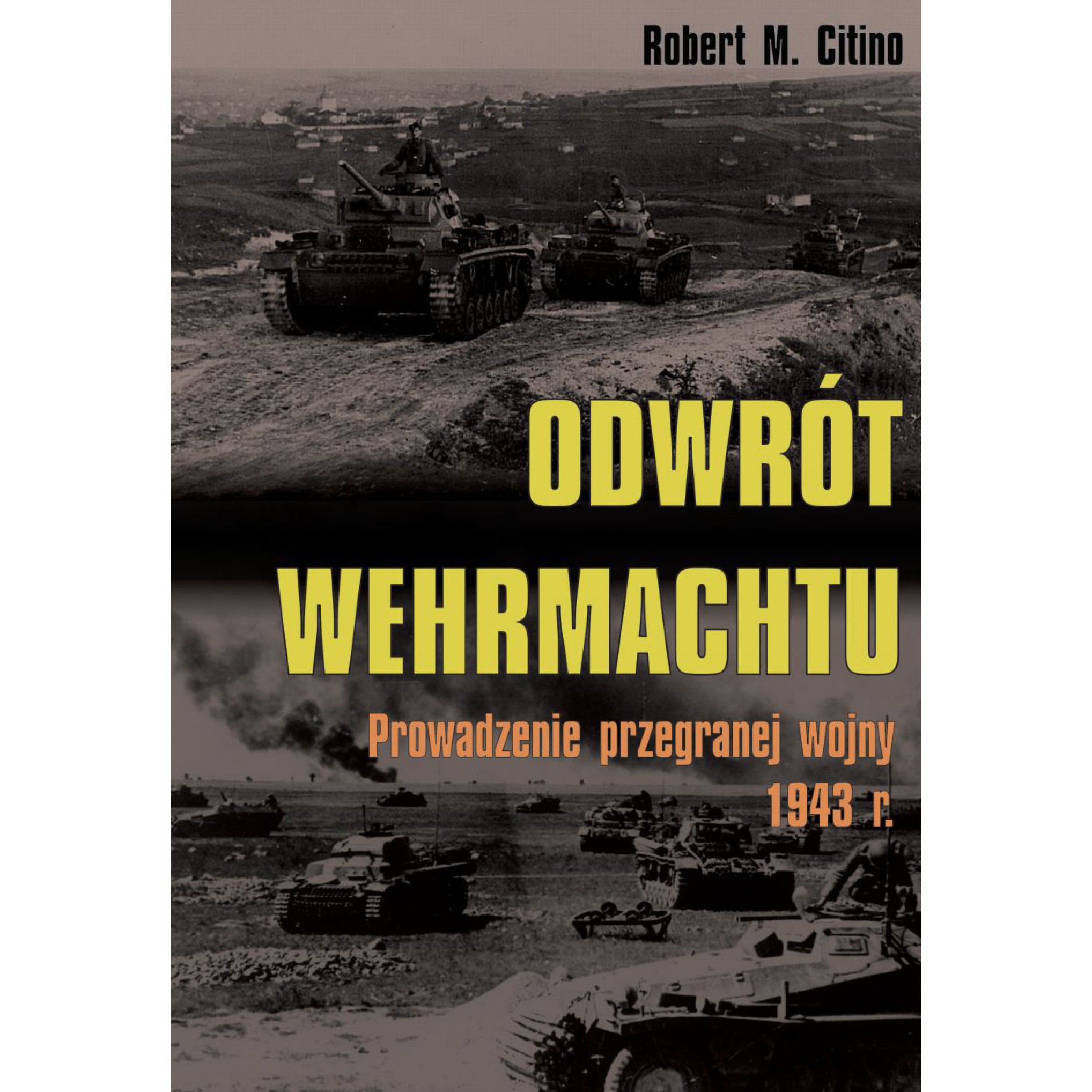 Odwrót Wehrmachtu. Prowadzenie przegranej wojny 1943 roku