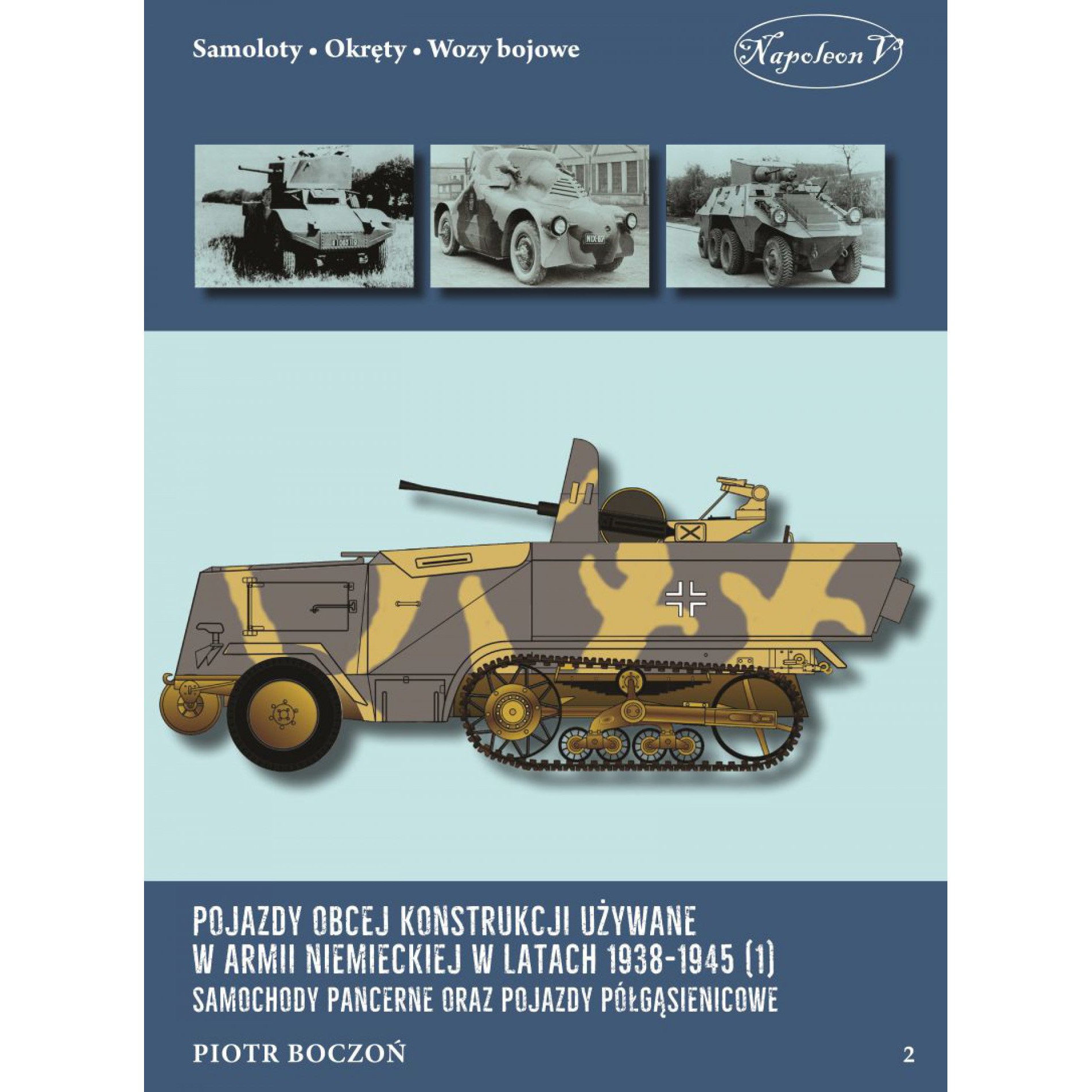 Pojazdy obcej konstrukcji używane w armii niemieckiej w latach 1938-1945 (1) Samochody pancerne oraz pojazdy półgąsienicowe