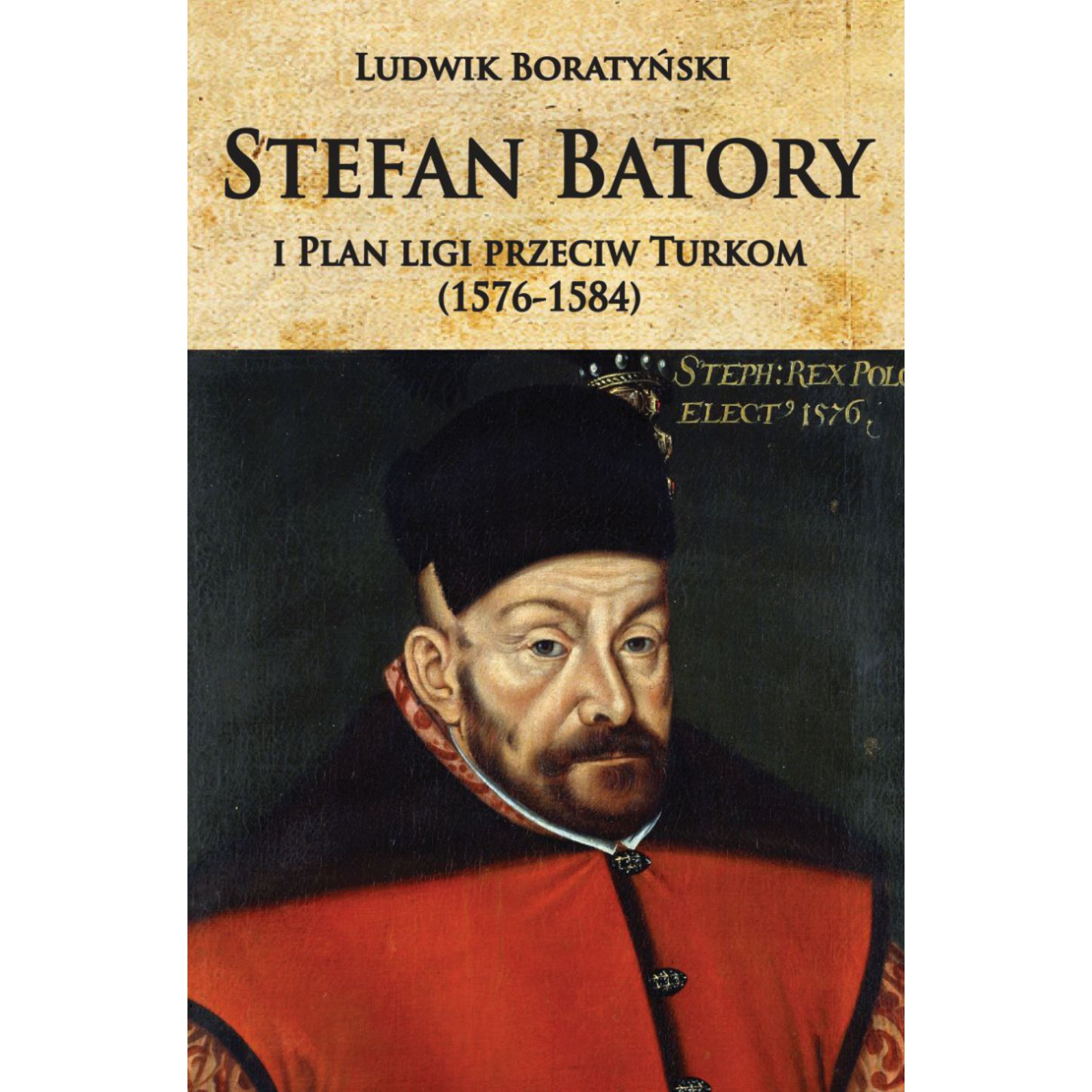 Stefan Batory i Plan ligi przeciw Turkom (1576-1584)