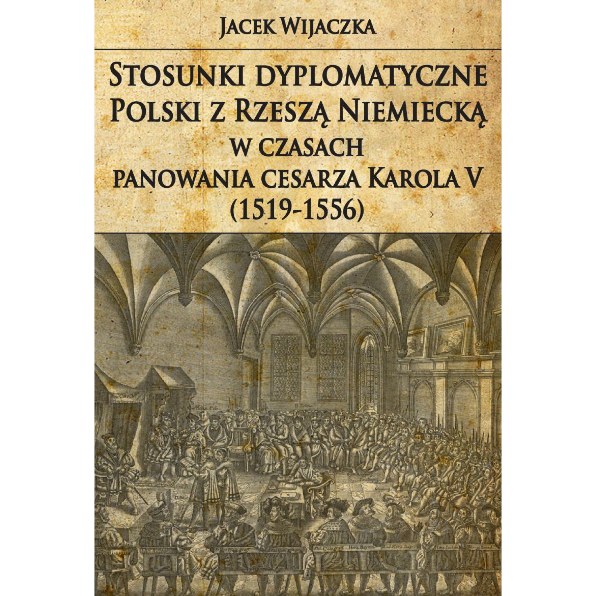 Stosunki dyplomatyczne Polski z Rzeszą Niemiecką w czasach panowania cesarza Karola V (1519-1556) outlet