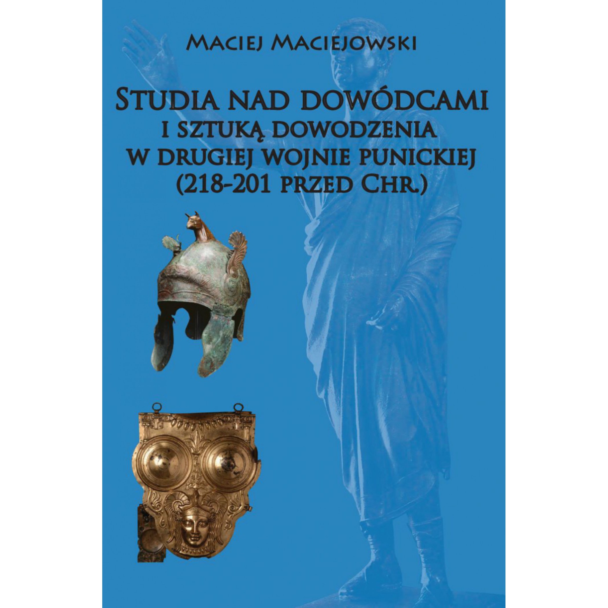 Studia nad dowódcami i sztuką dowodzenia w drugiej wojnie punickiej (218-201 przed Chr.) outlet
