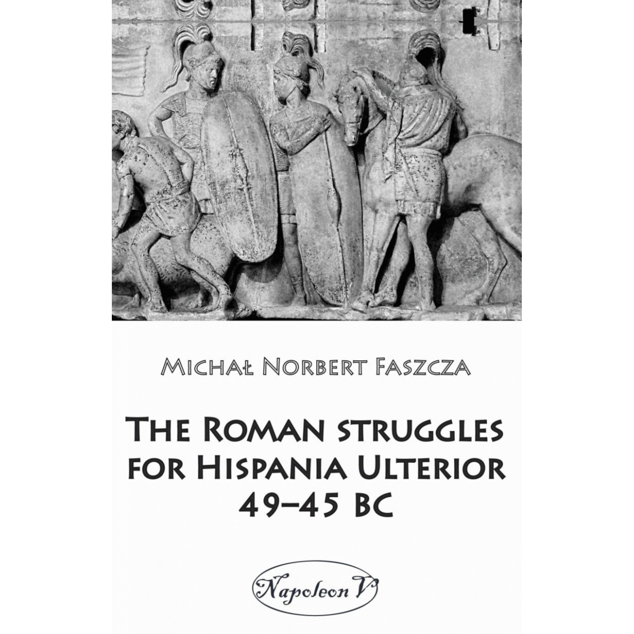 The Roman struggles for Hispania Ulterior 49–45 BC