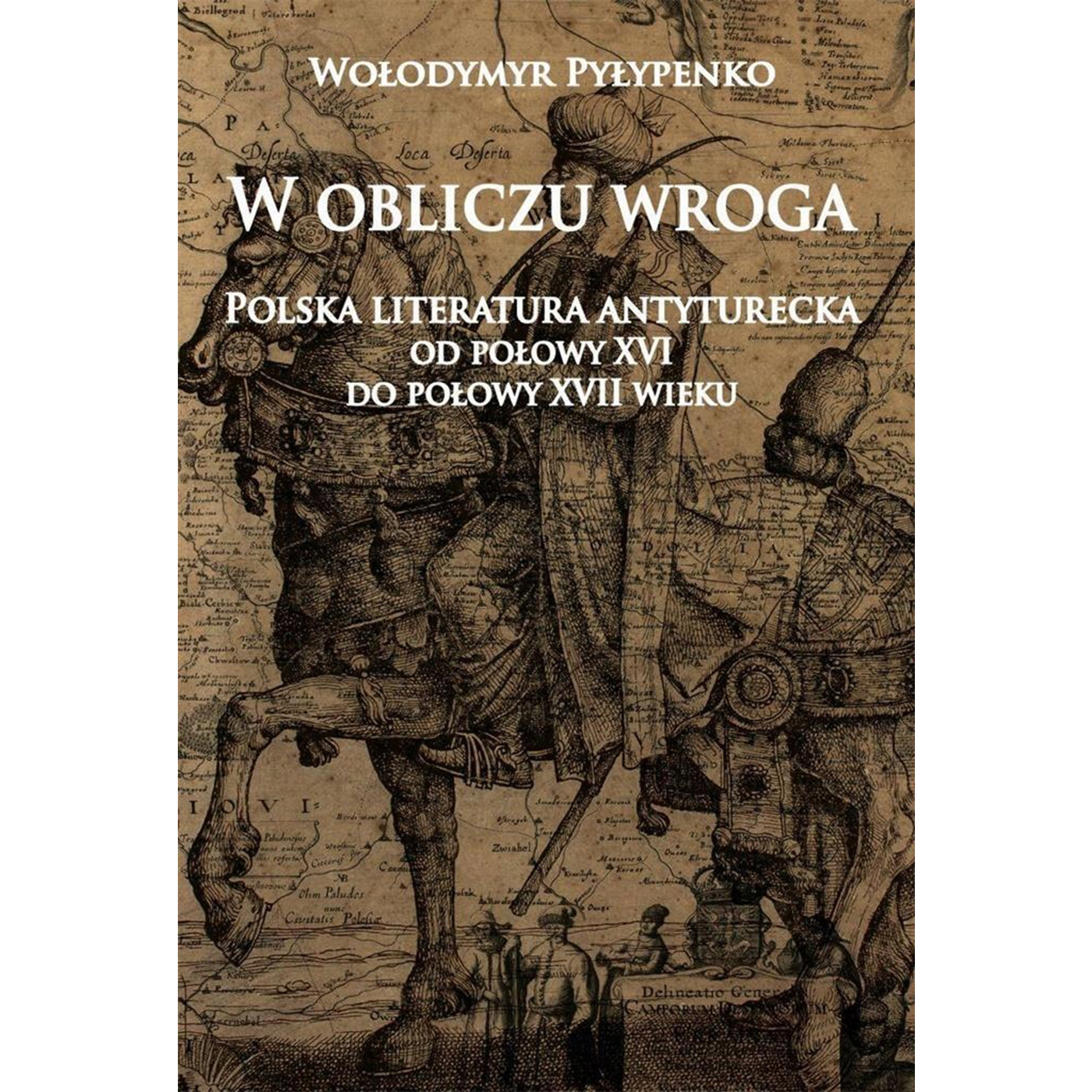 W obliczu wroga. Polska literatura antyturecka od połowy XVI do połowy XVII wieku outlet