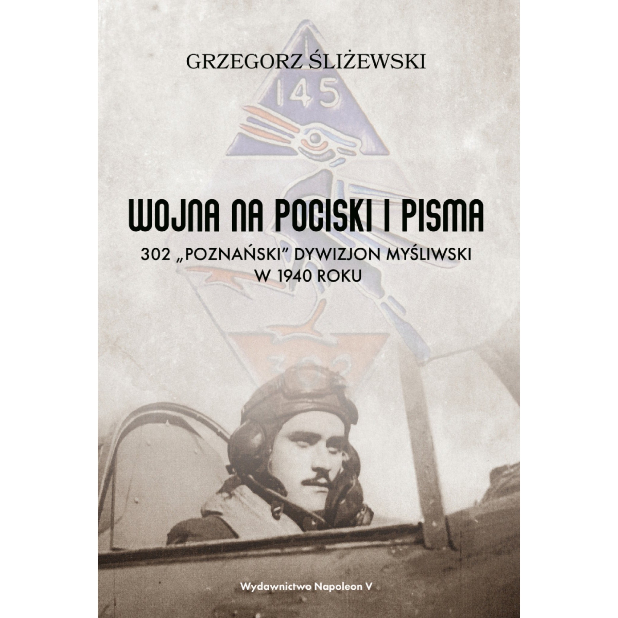 Wojna na pociski i pisma. 302 „Poznański” Dywizjon Myśliwski w 1940 roku
