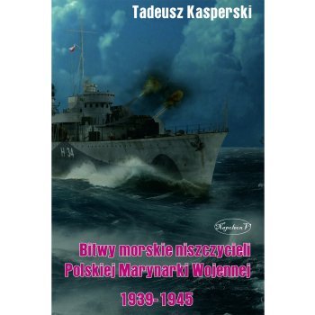 Bitwy morskie niszczycieli Polskiej Marynarki Wojennej 1939-1945 - Outlet