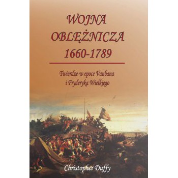Wojna oblężnicza 1660-1789. Twierdze w epoce Vaubana i Fryderyka Wielkiego - Outlet