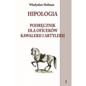Hipologia Podręcznik dla oficerów kawalerii i artylerii tom I miękka - Outlet