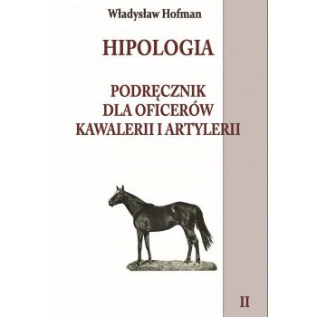 Hipologia Podręcznik dla oficerów kawalerii i artylerii tom II miękka - Outlet