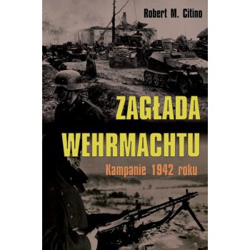 Zagłada Wehrmachtu. Kampanie 1942 roku - Outlet