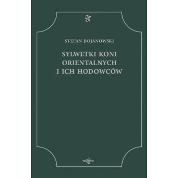 Sylwetki Koni Orientalnych i ich Hodowców - Outlet