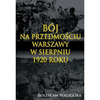 Bój na przedmościu Warszawy w sierpniu 1920 roku - Outlet