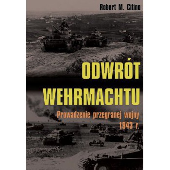 Odwrót Wehrmachtu. Prowadzenie przegranej wojny 1943 roku - Outlet