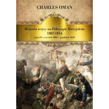 Historia wojny na Półwyspie Iberyjskim 1807-1814, tom III: wrzesień 1809 – grudzień 1810