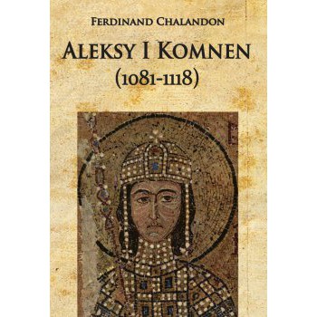 Aleksy I Komnen (1081-1118)