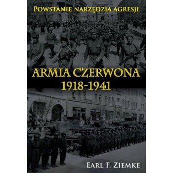 Armia Czerwona 1918-1941. Powstanie narzędzia agresji