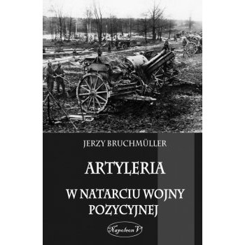 Artyleria w natarciu wojny pozycyjnej