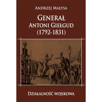 Generał Antoni Giełgud (1792-1831). Działalność wojskowa outlet