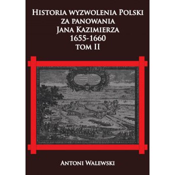 Historia wyzwolenia Polski za panowania Jana Kazimierza, 1655-1660 tom II outlet