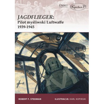 JAGDFLIEGER: Pilot myśliwski Luftwaffe 1939-1945