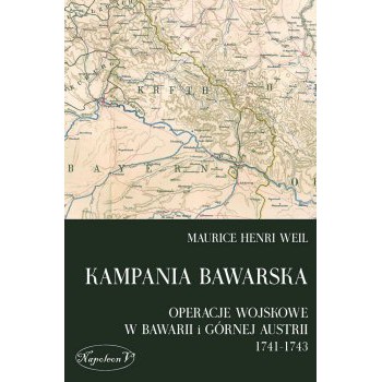 Kampania bawarska. Operacje wojskowe w Bawarii i Górnej Austrii 1741-1743