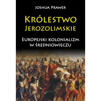 Królestwo Jerozolimskie. Europejski kolonializm w średniowieczu