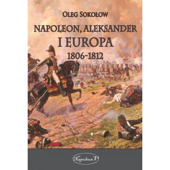 Napoleon, Aleksander i Europa 1806-1812