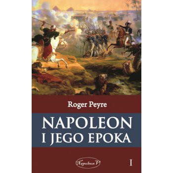 Napoleon i jego epoka t. 1