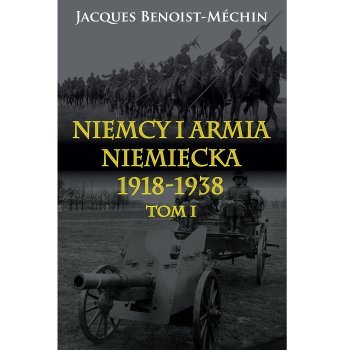 Niemcy i armia niemiecka 1918-1938 tom I