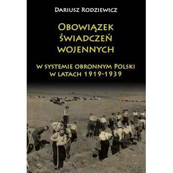 Obowiązek świadczeń wojennych w systemie obronnym Polski w latach 1919-1939