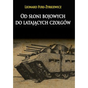 Od słoni bojowych do latających czołgów