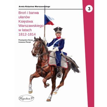 Broń i barwa ułanów Księstwa Warszawskiego w latach 1812-1814
