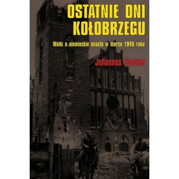 Ostatnie dni Kołobrzegu. Walki o niemieckie miasto w marcu 1945 roku