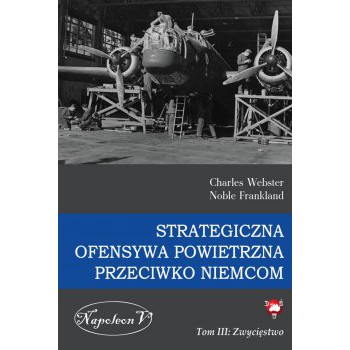 Strategiczna Ofensywa Powietrzna przeciwko Niemcom tom III Zwycięstwo