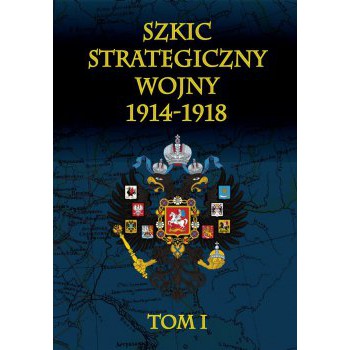 Szkic strategiczny wojny 1914-1918 tom I