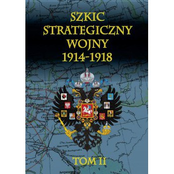 Szkic strategiczny wojny 1914-1918 tom II