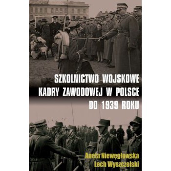 Szkolnictwo wojskowe kadry zawodowej w Polsce do 1939 roku outlet