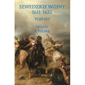 Szwedzkie wojny 1611-1632 tom II cz. 1