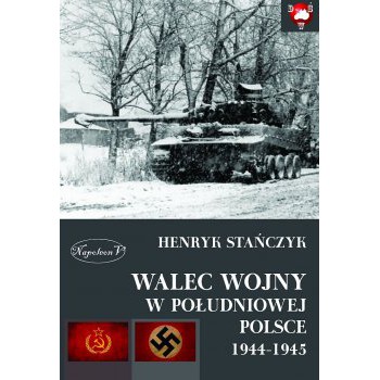 Walec wojny w południowej Polsce 1944-1945