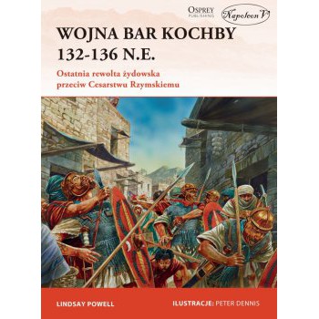 Wojna Bar Kochby 132-136 n.e. Ostatnia rewolta żydowska przeciw Cesarstwu Rzymskiemu