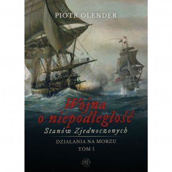 Wojna o niepodległość Stanów Zjednoczonych, 1775-1783. Działania na morzu. Tom 1